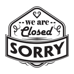 we are closed sorry label
