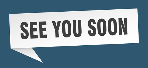 see you soon banner. see you soon speech bubble. see you soon sign