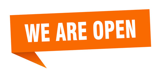 we are open banner. we are open speech bubble. we are open sign