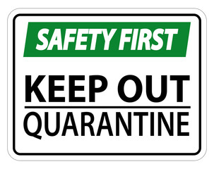 Safety First Keep Out Quarantine Sign Isolated On White Background,Vector Illustration EPS.10