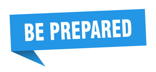 be prepared banner. be prepared speech bubble. be prepared sign