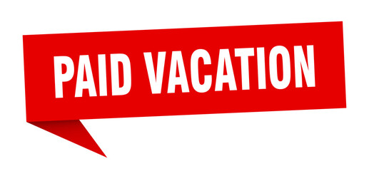 paid vacation banner. paid vacation speech bubble. paid vacation sign