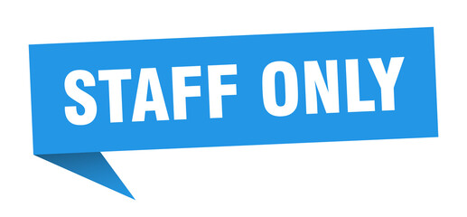 staff only banner. staff only speech bubble. staff only sign