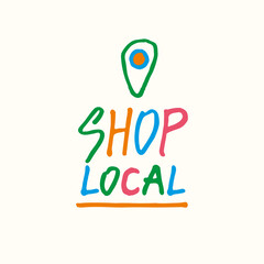 Shop Local. Vector hand drawn bright logo. Symbol of local business, shops. Template for poster, banner, signboard, web, card, sticker. Made locally.