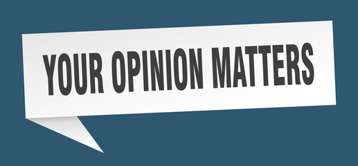 your opinion matters banner. your opinion matters speech bubble. your opinion matters sign