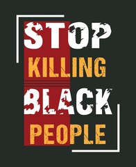 Stop killing black people slogan typography vector t-shirt design,poster.