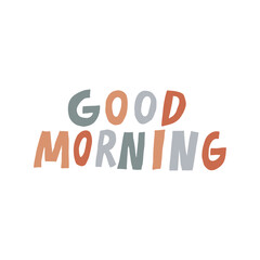 Good Morning. Fun multicolor lettering. Positive message isolated on white background. Hand drawn text. Cute Design for print. Trendy stock vector illustration.