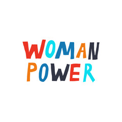 Woman Power. Motivational phrase. Fun Multicolor lettering. Feminism concept. Cute design for print shirt, mug, poster. Trendy stock vector illustration.