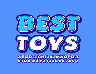Vector creative banner Best Toys with comic style Font. Playful Alphabet Letters and Numbers