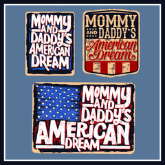 “ Mommy and daddy's American dream” T-Shirt was created with  Adobe illustrator. Can be used for digital printing and screen printing