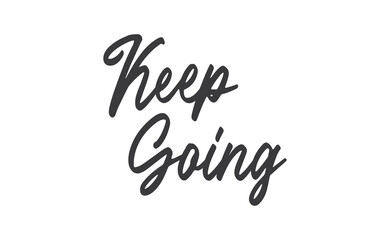 Fototapeta na wymiar Keep Going Lettering. Hand drawn style typographic text. Motivational quote for print.