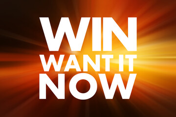 WIN - Want It Now acronym, concept background