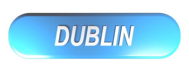 DUBLIN blue push button on white background - 3D rendering illustration