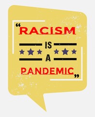 Racism is a pandemic slogan typography vector t-shirt design,poster.