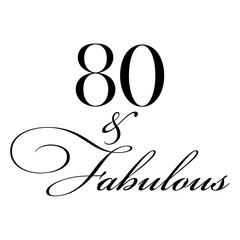 Fabulous Eighty birthday party vector calligraphy quote on white background