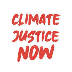Climate justice now. Best being unique climate change quote. Modern calligraphy and hand lettering.