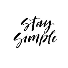 Stay simple postcard. Hand drawn brush style modern calligraphy. Vector illustration of handwritten lettering. 