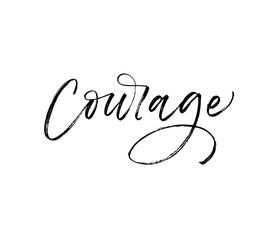Courage postcard. Modern vector brush calligraphy. Ink illustration with hand-drawn lettering. 