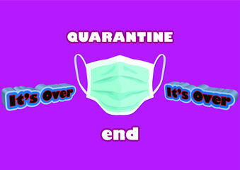 End of Quarantine We are safe, We won. Inscription prolonged due to coronavirus COVID-19 pandemic. end of the pandemic, Quarantine is over and mask off- remove mask