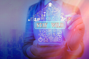 Word writing text Stay Wild. Business photo showcasing end up being extremely energetic throughout...