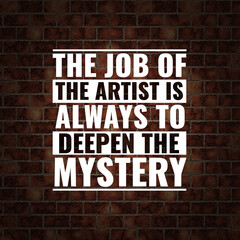 Obraz premium The job of the artist is always to deepen the mystery on red brick wall background