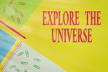 Text sign showing Explore The Universe. Business photo showcasing Space and Scientific discovery of...
