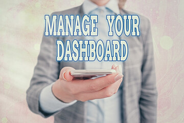 Conceptual hand writing showing Manage Your Dashboard. Concept meaning web landing page to manage...