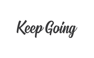 Keep Going Lettering. Hand drawn style typographic text. Motivational quote for print.