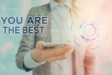 Text sign showing You Are The Best. Business photo showcasing grateful to someone who do better...