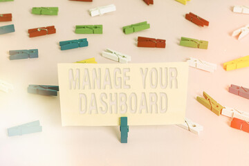 Conceptual hand writing showing Manage Your Dashboard. Concept meaning web landing page to manage...