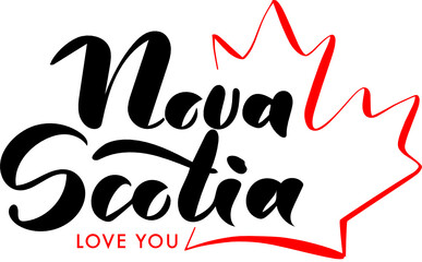 Nova Scotia Love You. Canada Day Lettering. Inscription With Red Maple Leaf. Concept Design.