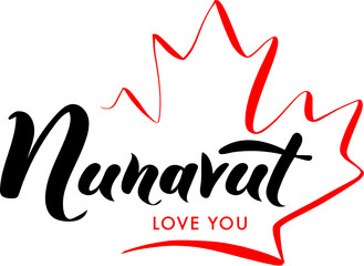 Nunavut  Love You. Canada Day Lettering. Inscription With Red Maple Leaf. Concept Design.