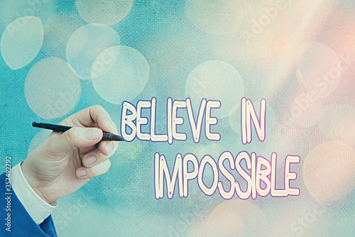 Conceptual Hand Writing Showing Believe In Impossible Concept Meaning Motivation And Inspiration That You Can Make It Happen Wall Mural Artur