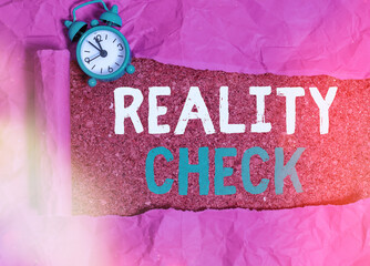 Word writing text Reality Check. Business photo showcasing making the an individual recognize the...