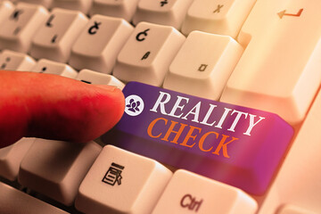 Conceptual hand writing showing Reality Check. Concept meaning making the an individual recognize...
