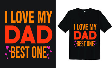 I love my dad father's day t-shirt design