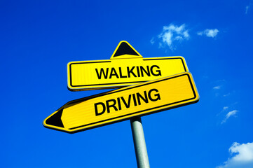 Walking or Driving - traffic sign with two options - choose between physical activity and auto / car transportation. 