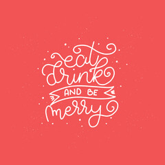 Eat drink and be Merry. Merry Christmas. Hand drawn modern brush lettering. Brush lettering typography for holiday greeting gift card.