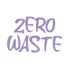 Zero waste. Best cool environmental quote. Modern calligraphy and hand lettering.