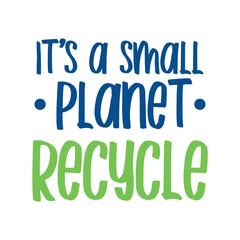 It's a small planet recycle. Best cool environmental quote. Modern calligraphy and hand lettering.