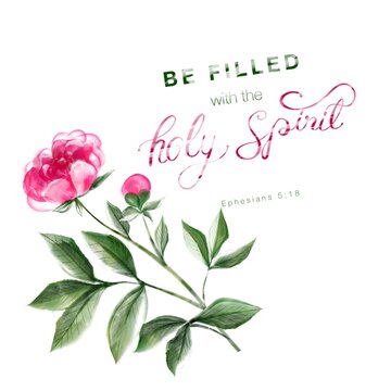 Quote, verse made from bible. Pentecost rose illustration with text. Be filled with the holy spirit.