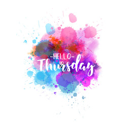 Watercolor imitation splash background with Hello Thursday text. Hand written modern calligraphy text.