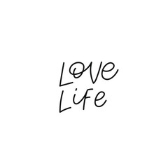 Love life calligraphy quote simple lettering sign