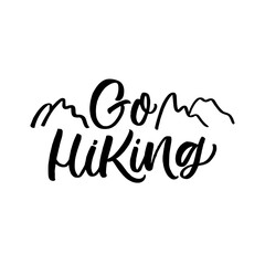 Hand lettered funny quote. The inscription: Go hiking.Perfect design for greeting cards, posters, T-shirts, banners, print invitations.