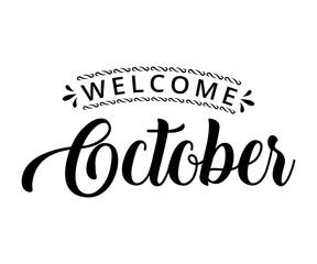 Welcome October - text word Hand drawn Lettering card. Modern brush calligraphy t-shirt Vector illustration.inspirational design for posters, flyers, invitations, banners backgrounds .