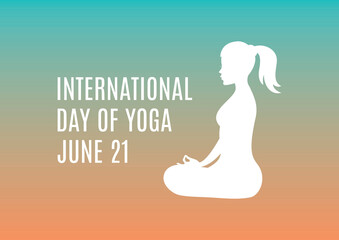 International Day of Yoga vector. Woman in yoga position silhouette. Meditating girl icon vector. Young woman sitting yoga lotus pose vector. Yoga day Poster, June 21. Important day
