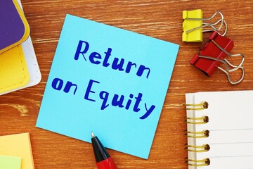 Conceptual photo about Return on Equity with handwritten text.