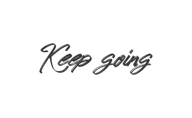 Keep Going Lettering. Hand drawn style typographic text. Motivational quote for print.