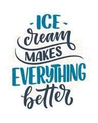 Hand drawn lettering composition about Ice Cream. Funny season slogan. Isolated calligraphy quote for summer fashion, beach party. Great design for banner, postcard, print or poster. Vector