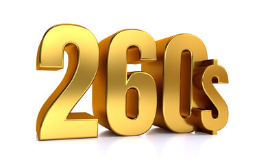 260$. two hundred sixty price symbol. gold text 3d render. on white background